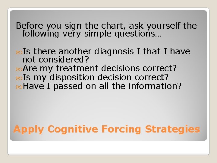 Before you sign the chart, ask yourself the following very simple questions… Is there