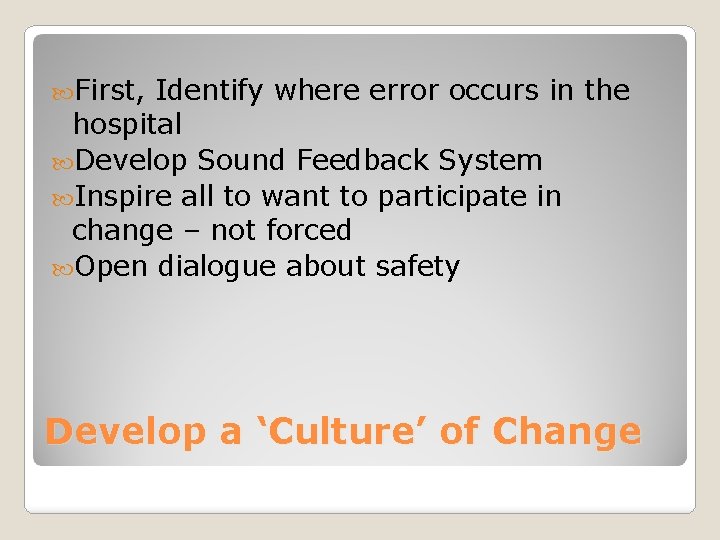  First, Identify where error occurs in the hospital Develop Sound Feedback System Inspire