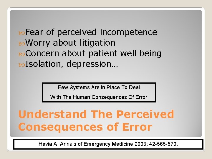  Fear of perceived incompetence Worry about litigation Concern about patient well being Isolation,