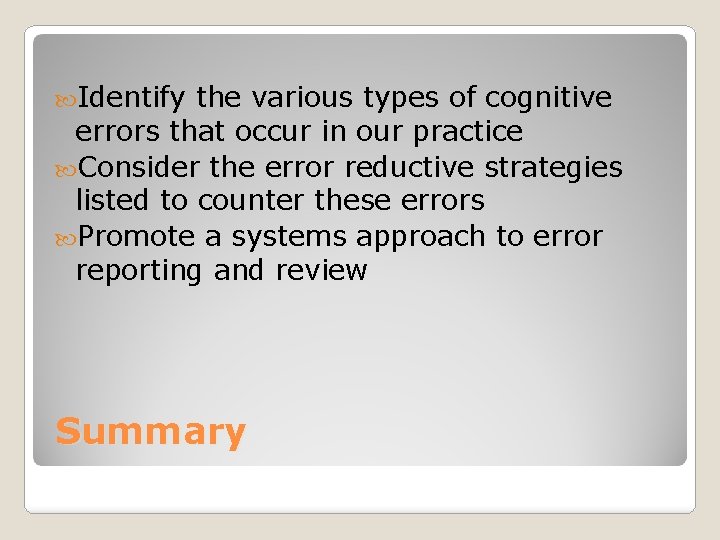  Identify the various types of cognitive errors that occur in our practice Consider