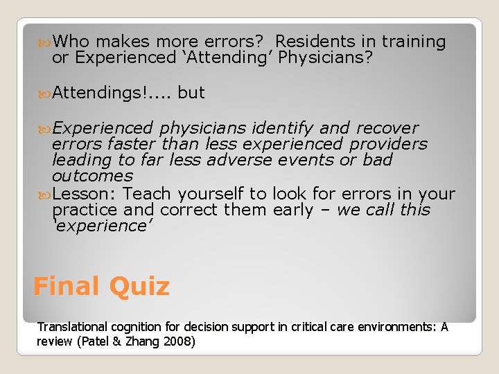  Who makes more errors? Residents in training or Experienced ‘Attending’ Physicians? Attendings!. .