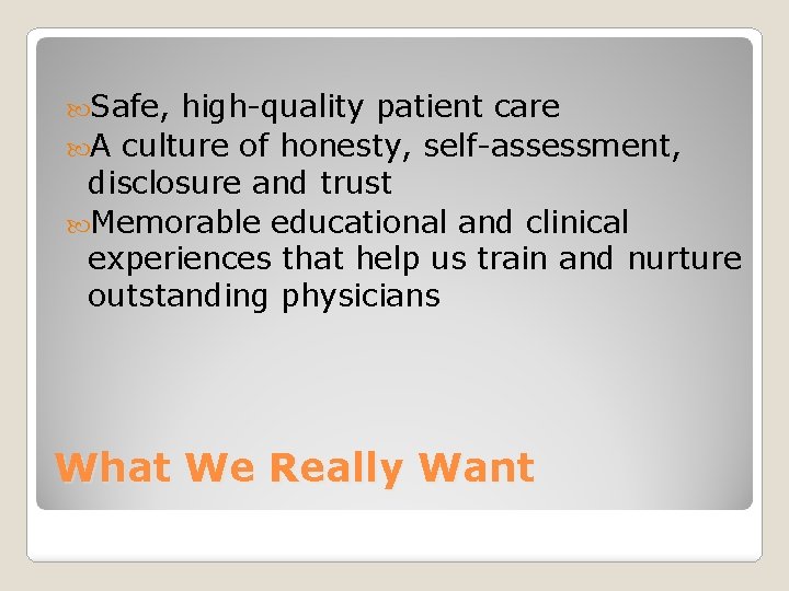  Safe, high-quality patient care A culture of honesty, self-assessment, disclosure and trust Memorable