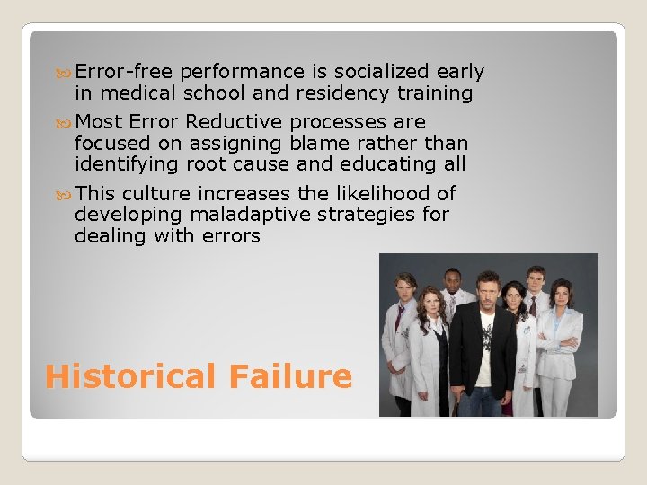  Error-free performance is socialized early in medical school and residency training Most Error