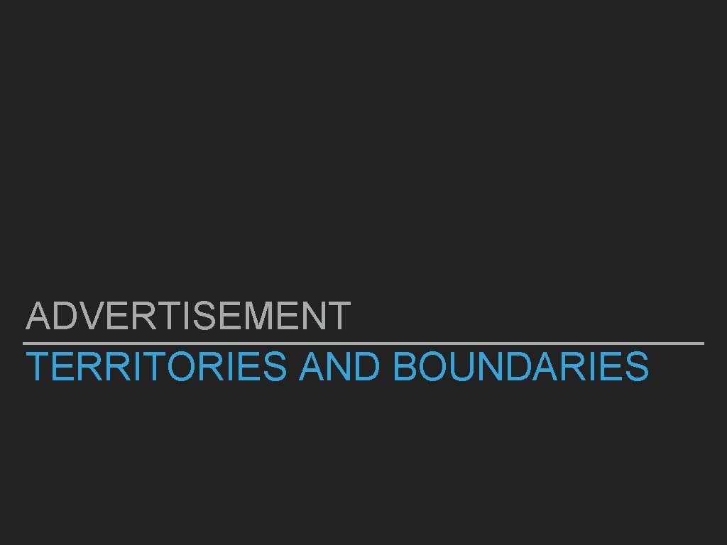 ADVERTISEMENT TERRITORIES AND BOUNDARIES 