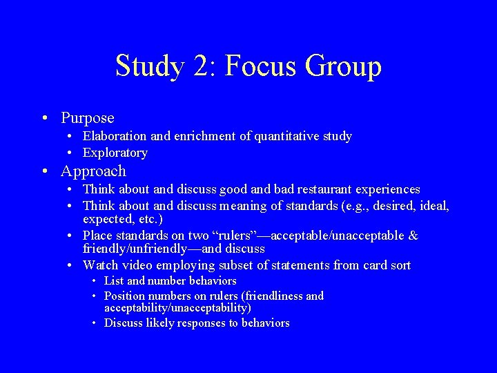 Study 2: Focus Group • Purpose • Elaboration and enrichment of quantitative study •