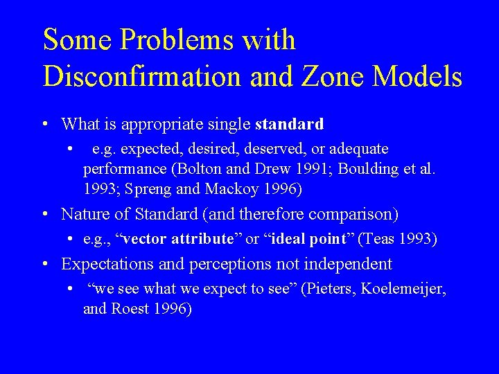 Some Problems with Disconfirmation and Zone Models • What is appropriate single standard •