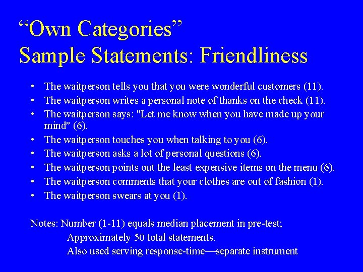 “Own Categories” Sample Statements: Friendliness • The waitperson tells you that you were wonderful