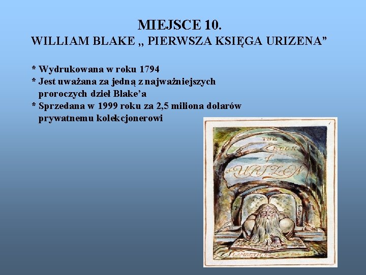 MIEJSCE 10. WILLIAM BLAKE , , PIERWSZA KSIĘGA URIZENA” * Wydrukowana w roku 1794