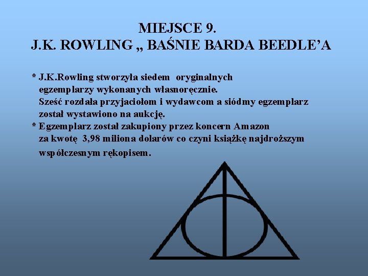 MIEJSCE 9. J. K. ROWLING , , BAŚNIE BARDA BEEDLE’A * J. K. Rowling