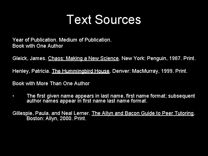 Text Sources Year of Publication. Medium of Publication. Book with One Author Gleick, James.