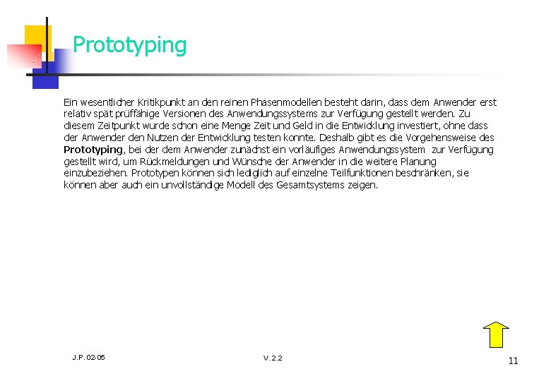 Prototyping Ein wesentlicher Kritikpunkt an den reinen Phasenmodellen besteht darin, dass dem Anwender erst