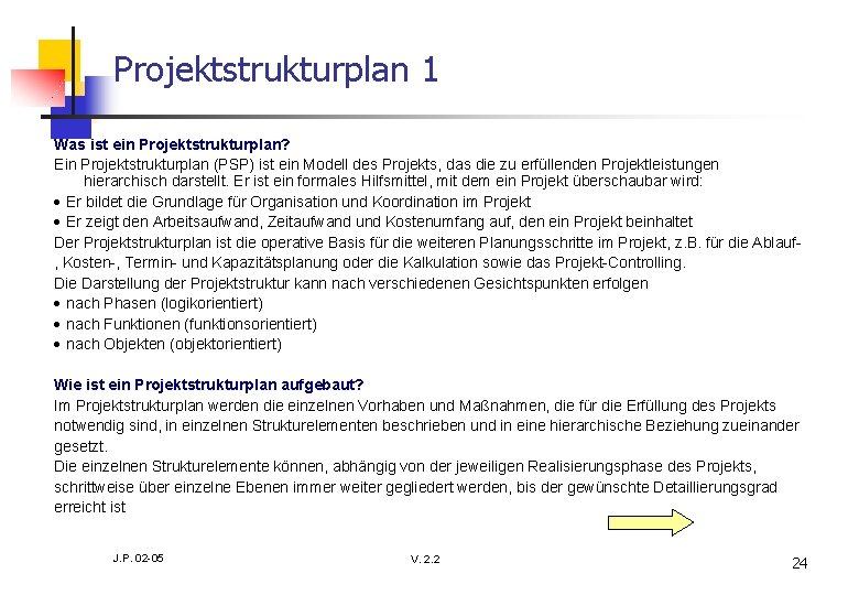 Projektstrukturplan 1 Was ist ein Projektstrukturplan? Ein Projektstrukturplan (PSP) ist ein Modell des Projekts,