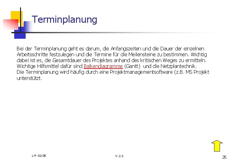 Terminplanung Bei der Terminplanung geht es darum, die Anfangszeiten und die Dauer der einzelnen