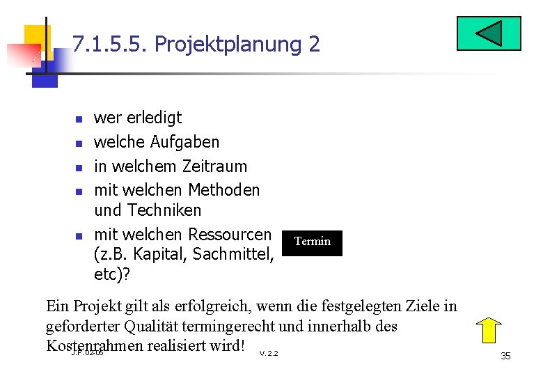 7. 1. 5. 5. Projektplanung 2 n n n wer erledigt welche Aufgaben in