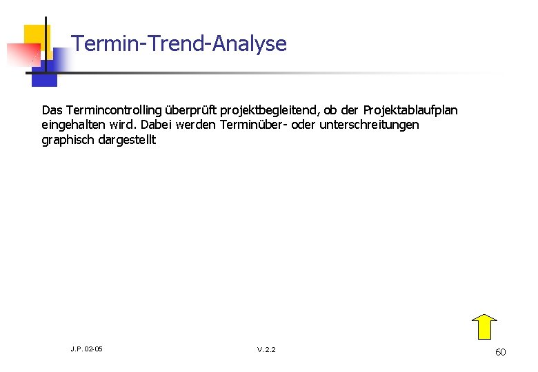 Termin-Trend-Analyse Das Termincontrolling überprüft projektbegleitend, ob der Projektablaufplan eingehalten wird. Dabei werden Terminüber- oder