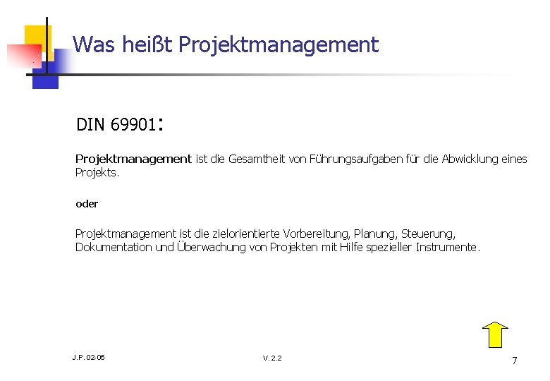 Was heißt Projektmanagement DIN 69901: Projektmanagement ist die Gesamtheit von Führungsaufgaben für die Abwicklung