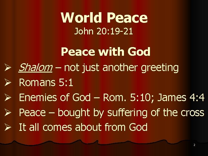 World Peace John 20: 19 -21 Peace with God Ø Ø Ø Shalom –