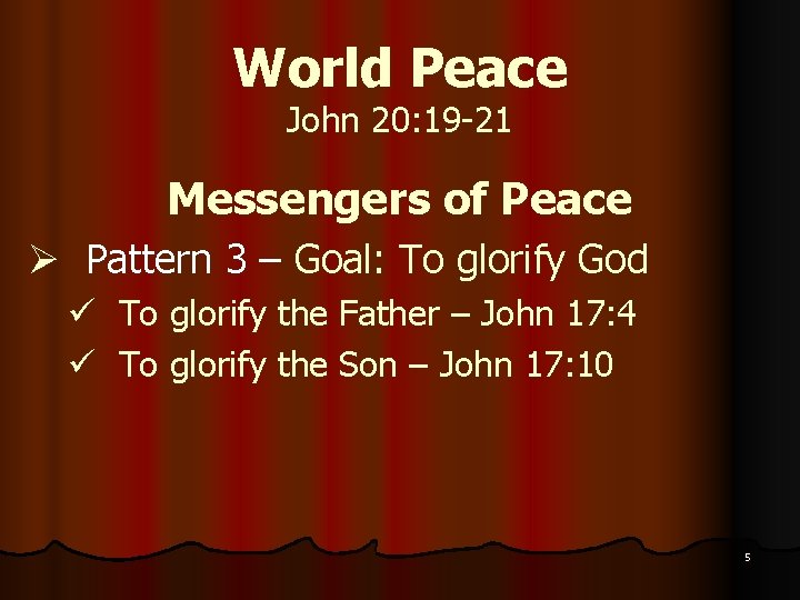 World Peace John 20: 19 -21 Messengers of Peace Ø Pattern 3 – Goal: