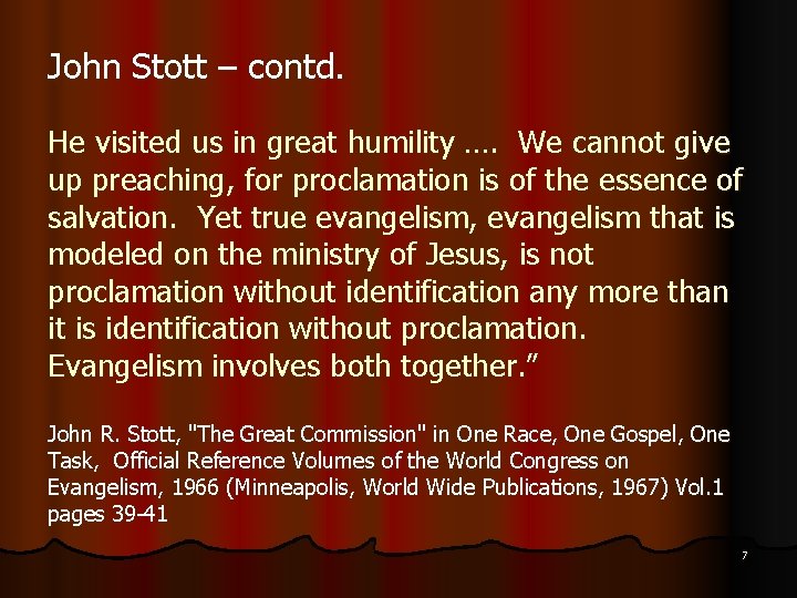 John Stott – contd. He visited us in great humility …. We cannot give