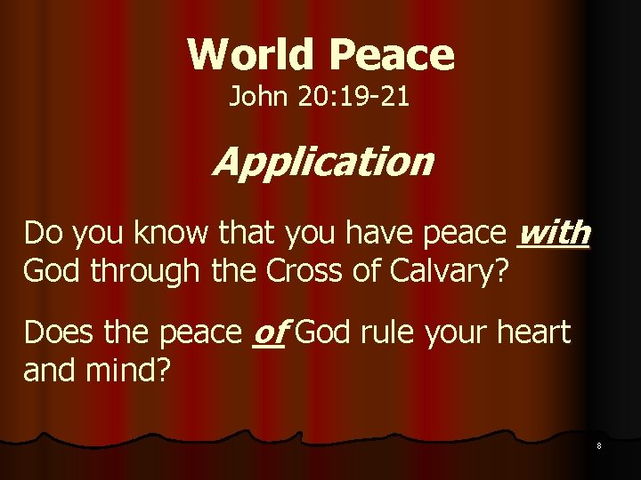 World Peace John 20: 19 -21 Application Do you know that you have peace