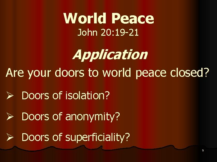 World Peace John 20: 19 -21 Application Are your doors to world peace closed?