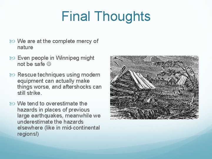 Final Thoughts We are at the complete mercy of nature Even people in Winnipeg