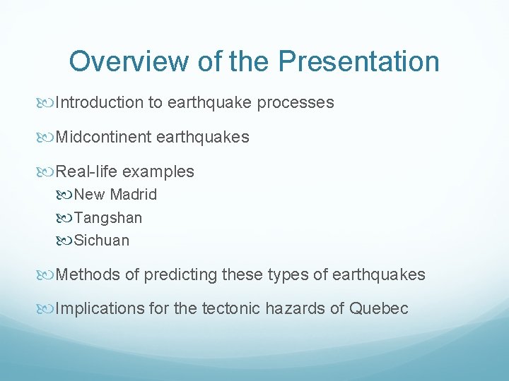 Overview of the Presentation Introduction to earthquake processes Midcontinent earthquakes Real-life examples New Madrid