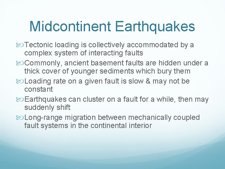 Midcontinent Earthquakes Tectonic loading is collectively accommodated by a complex system of interacting faults