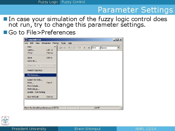 Fuzzy Logic Fuzzy Control Parameter Settings n In case your simulation of the fuzzy