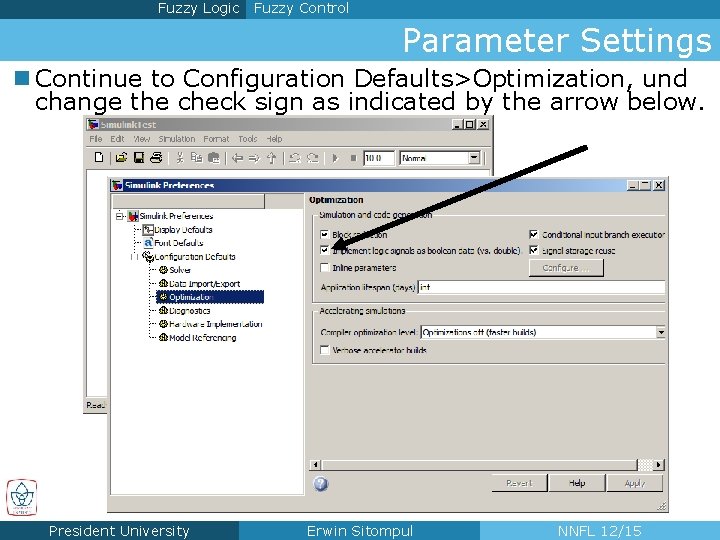 Fuzzy Logic Fuzzy Control Parameter Settings n Continue to Configuration Defaults>Optimization, und change the