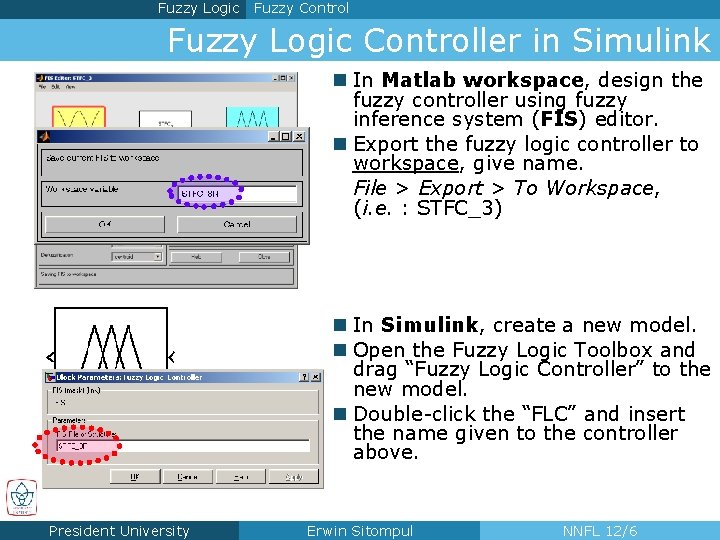 Fuzzy Logic Fuzzy Control Fuzzy Logic Controller in Simulink n In Matlab workspace, design