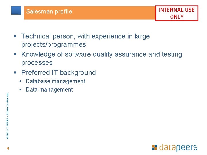 Salesman profile INTERNAL USE ONLY § Technical person, with experience in large projects/programmes §