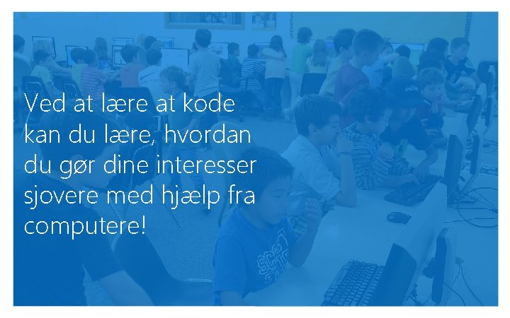 Ved at lære at kode kan du lære, hvordan du gør dine interesser sjovere