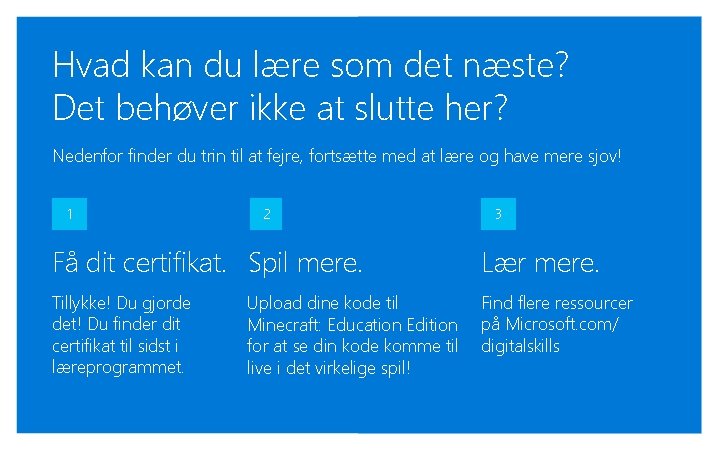 Hvad kan du lære som det næste? Det behøver ikke at slutte her? Nedenfor