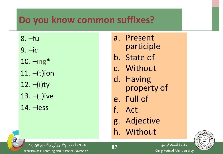 Do you know common suffixes? 8. –ful 9. –ic 10. –ing* 11. –(t)ion 12.