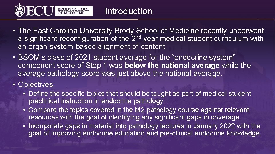 Introduction • The East Carolina University Brody School of Medicine recently underwent a significant