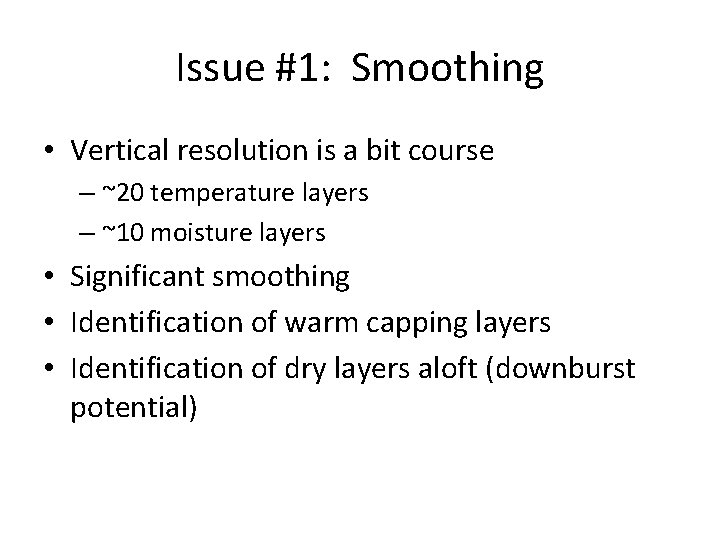 Issue #1: Smoothing • Vertical resolution is a bit course – ~20 temperature layers
