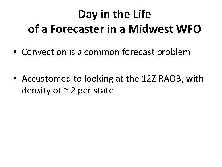 Day in the Life of a Forecaster in a Midwest WFO • Convection is