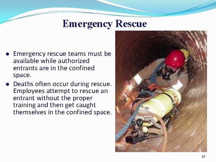 Emergency Rescue Emergency rescue teams must be available while authorized entrants are in the