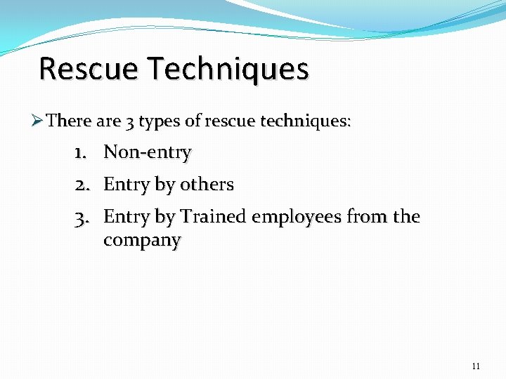 Rescue Techniques Ø There are 3 types of rescue techniques: 1. 2. 3. Non-entry