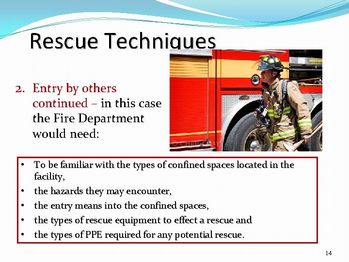 Rescue Techniques 2. Entry by others continued – in this case the Fire Department
