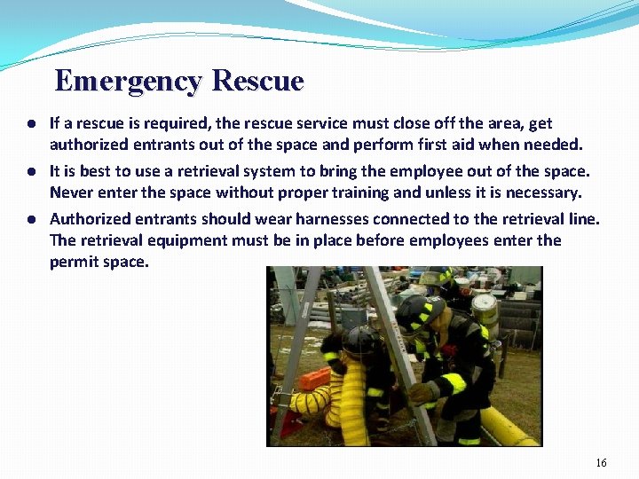Emergency Rescue If a rescue is required, the rescue service must close off the