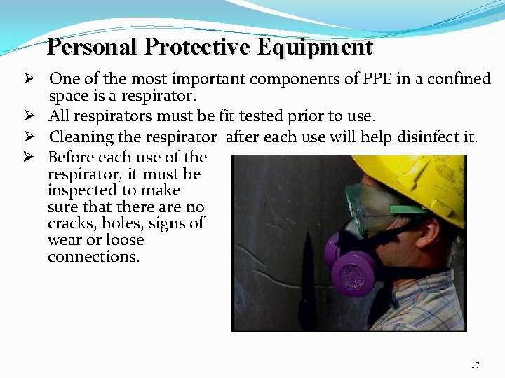 Personal Protective Equipment Ø One of the most important components of PPE in a