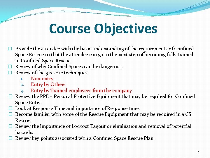 Course Objectives � Provide the attendee with the basic understanding of the requirements of
