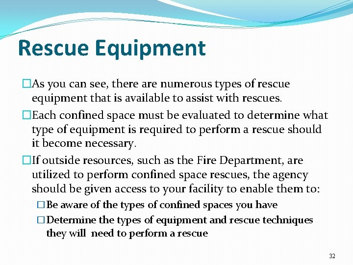 Rescue Equipment �As you can see, there are numerous types of rescue equipment that