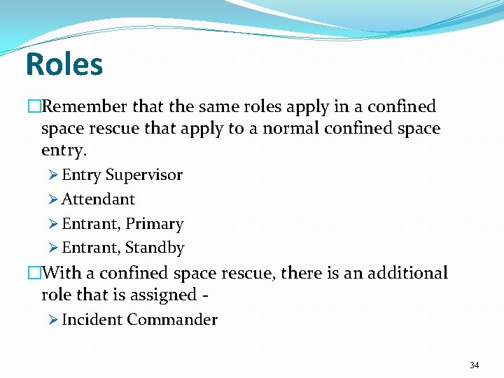 Roles �Remember that the same roles apply in a confined space rescue that apply