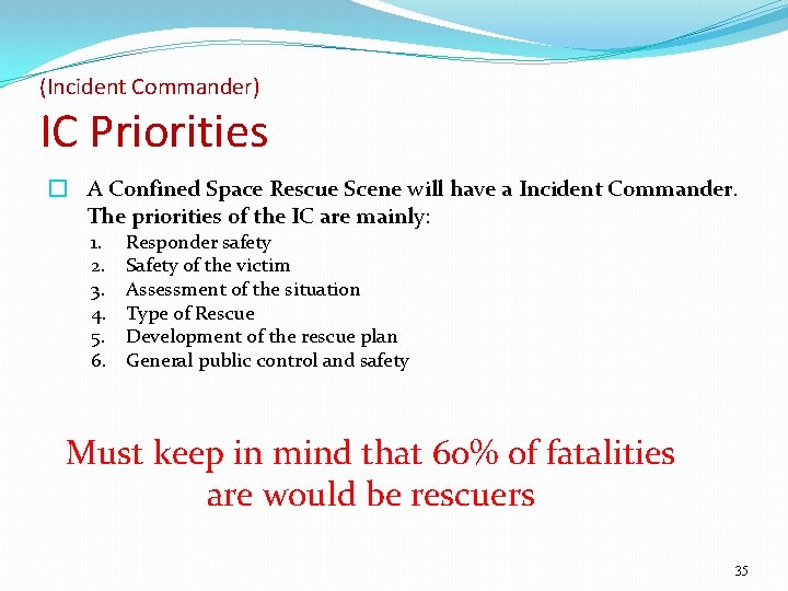 (Incident Commander) IC Priorities � A Confined Space Rescue Scene will have a Incident