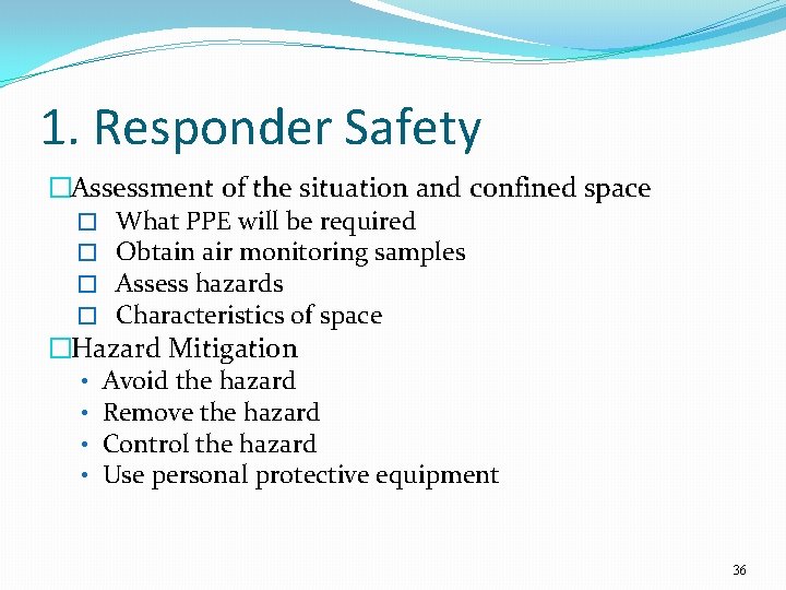 1. Responder Safety �Assessment of the situation and confined space � What PPE will