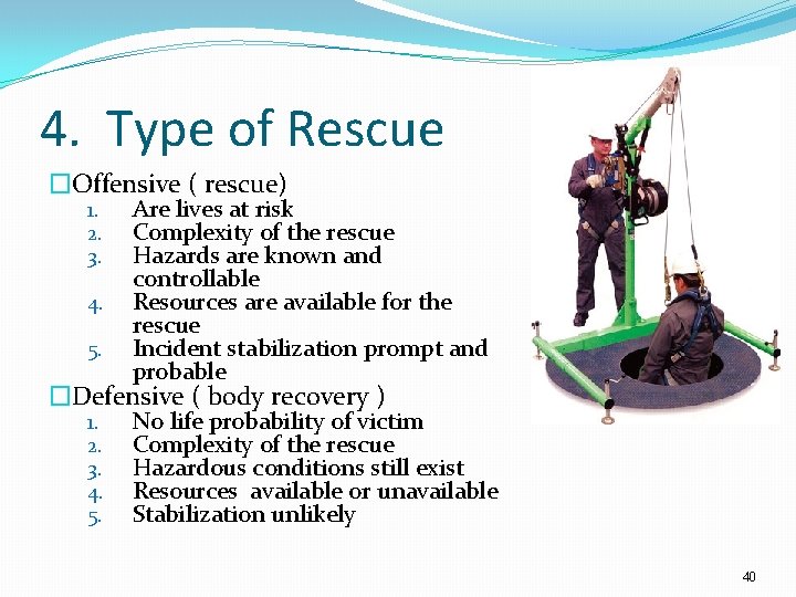 4. Type of Rescue �Offensive ( rescue) 1. 2. 3. 4. 5. Are lives