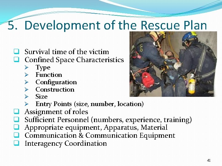 5. Development of the Rescue Plan q Survival time of the victim q Confined
